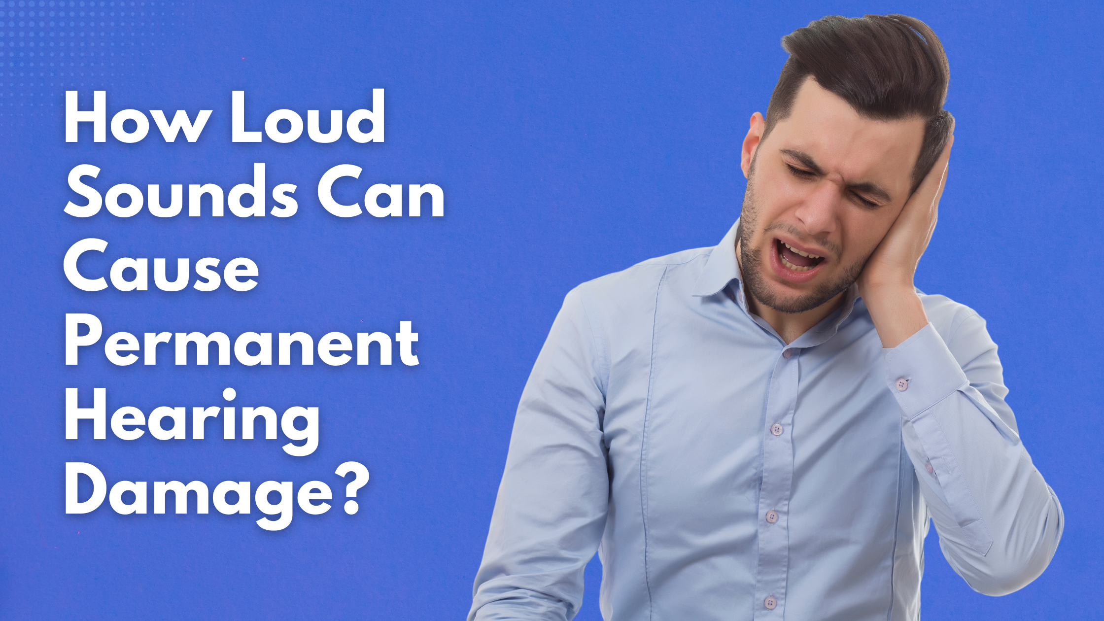 How Loud Sounds Can Cause Permanent Hearing Damage