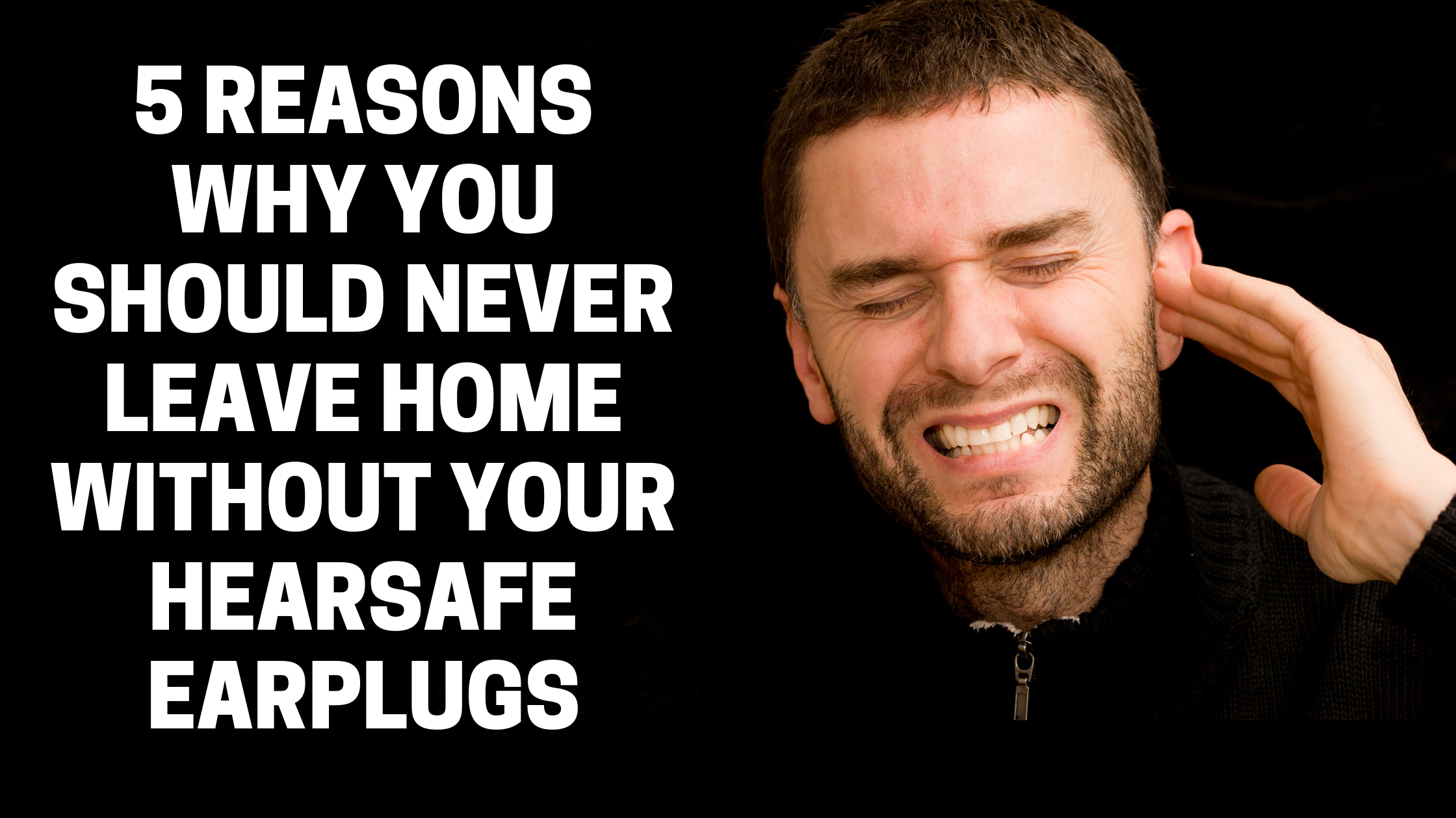 5 reasons why you should never leave home without your HearSafe earplugs